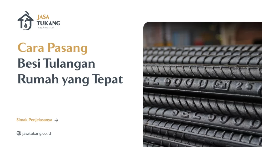 Cara Pasang Besi Tulangan Rumah yang Tepat