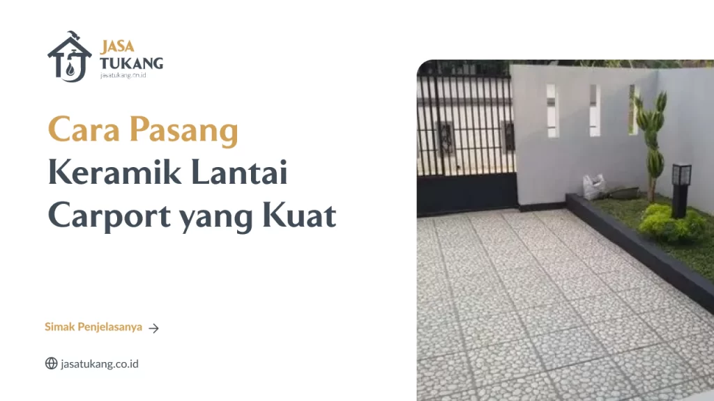 Cara Pasang Keramik Lantai Carport yang Kuat