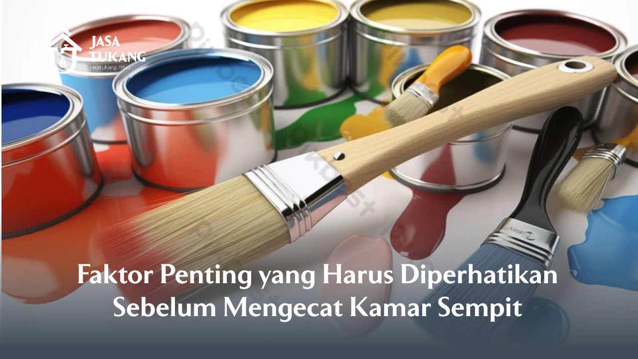 Faktor Penting yang Harus Diperhatikan Sebelum Mengecat Kamar Sempit (2)