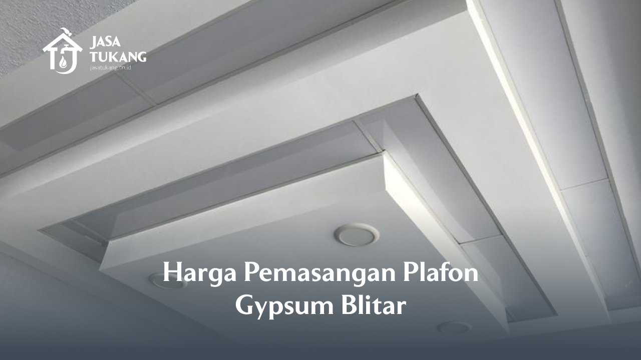 Harga Pemasangan Plafon Gypsum Blitar