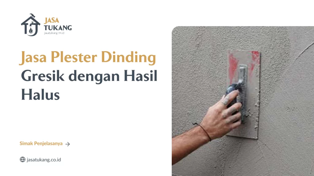 Jasa Plester Dinding Gresik dengan Hasil Halus
