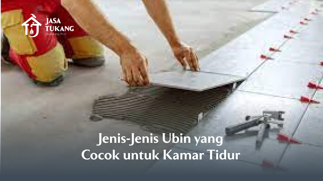 Jenis-Jenis Ubin yang Cocok untuk Kamar Tidur