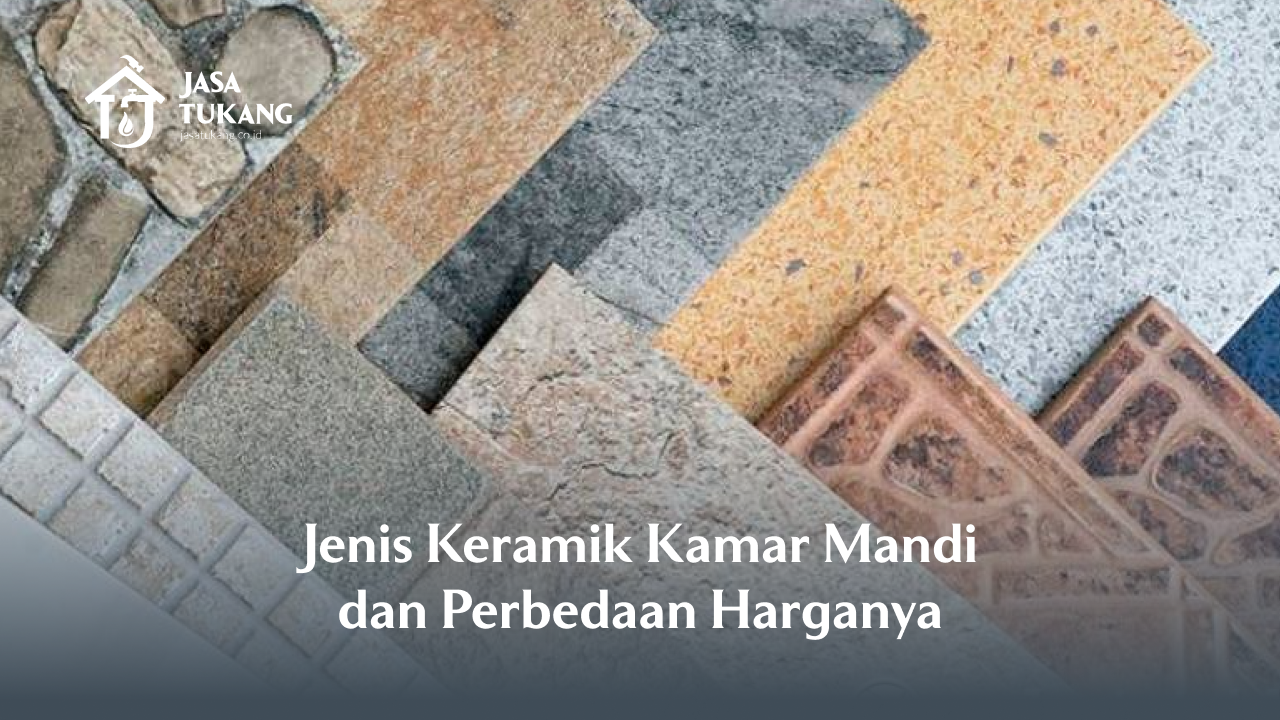 Jenis Keramik Kamar Mandi dan Perbedaan Harganya