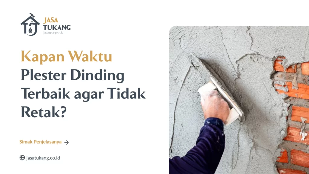 Kapan Waktu Plester Dinding Terbaik agar Tidak Retak