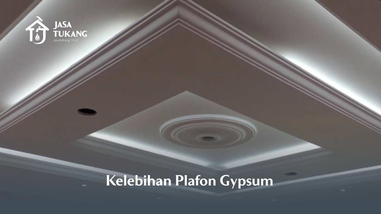 Kelebihan Plafon Gypsum