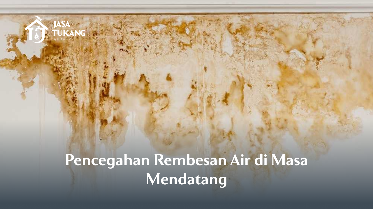 Pencegahan Rembesan Air di Masa Mendatang