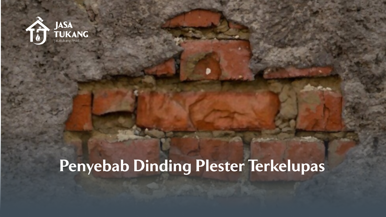 Penyebab Dinding Plester Terkelupas