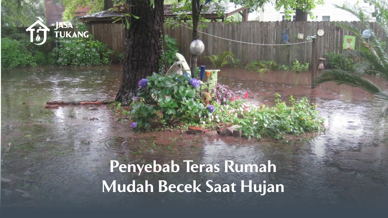 Penyebab Teras Rumah Mudah Becek Saat Hujan