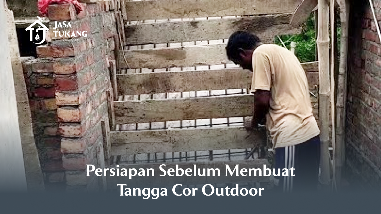 - Persiapan Sebelum Membuat Tangga Cor Outdoor