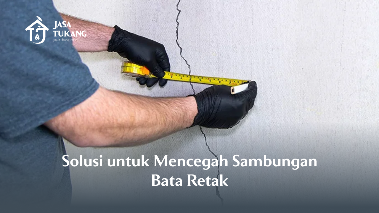 Solusi untuk Mencegah Sambungan Bata Retak
