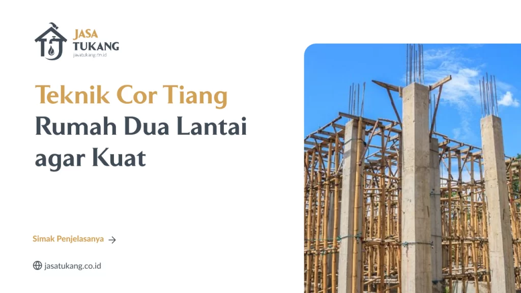 Teknik Cor Tiang Rumah Dua Lantai agar Kuat