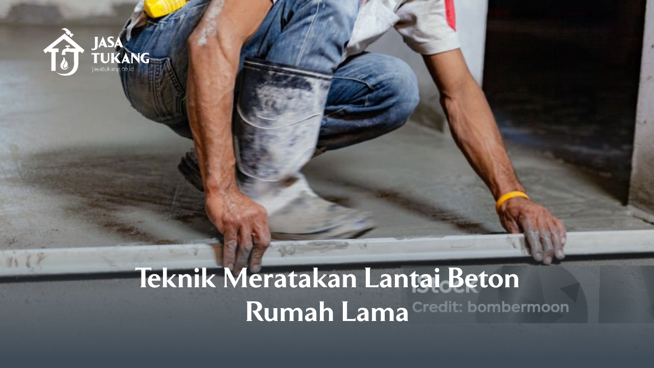 Teknik Meratakan Lantai Beton