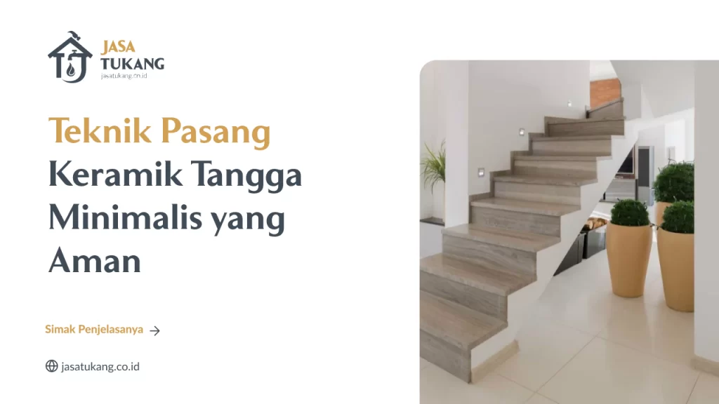Teknik Pasang Keramik Tangga Minimalis yang Aman