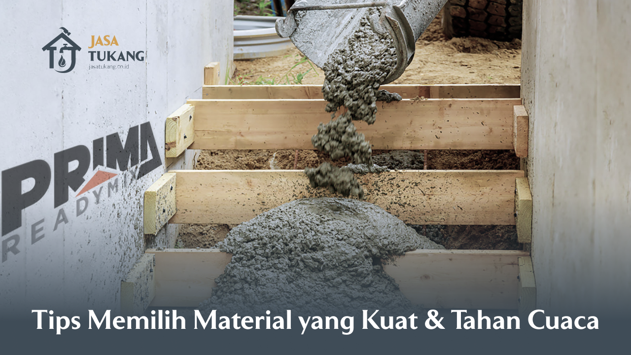 Tips Memilih Material yang Kuat dan Tahan Cuaca