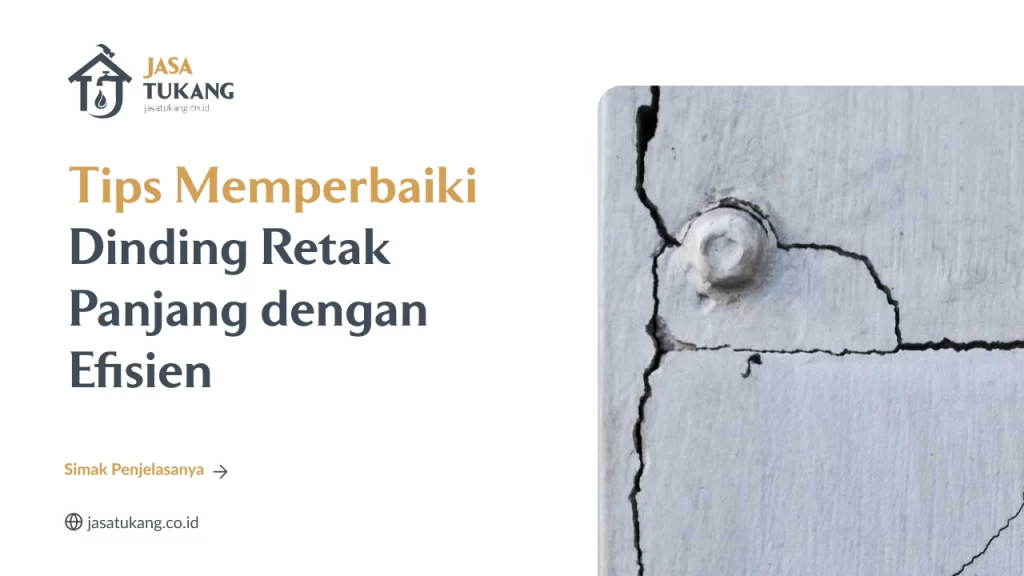 Tips Memperbaiki Dinding Retak Panjang dengan Efisien