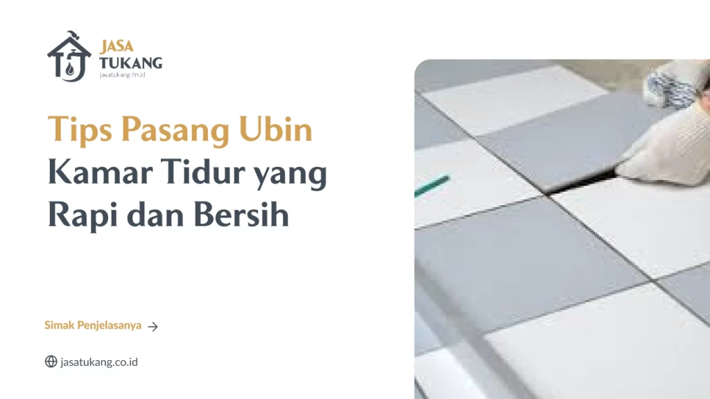 Tips Pasang Ubin Kamar Tidur yang Rapi dan Bersih
