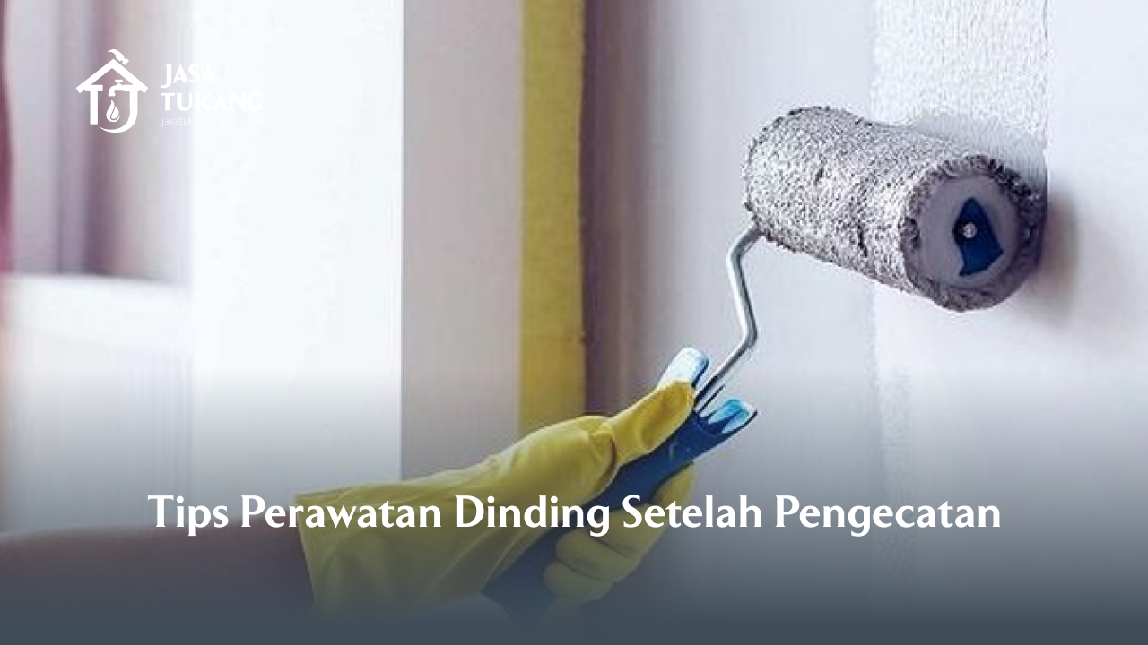 Tips Perawatan Dinding Setelah Pengecatan