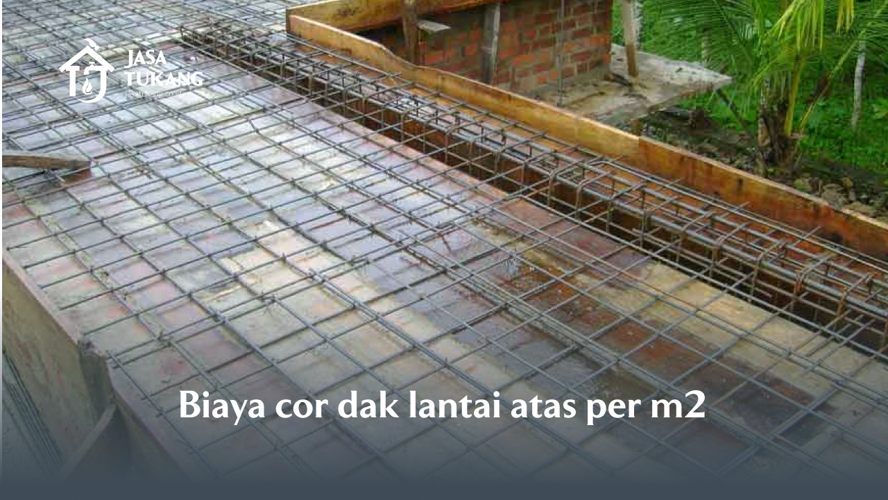 biaya cor dak lantai atas per m2