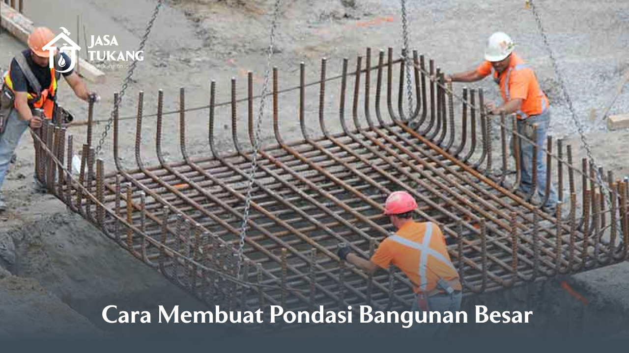 cara membuat pondasi bangunan besar