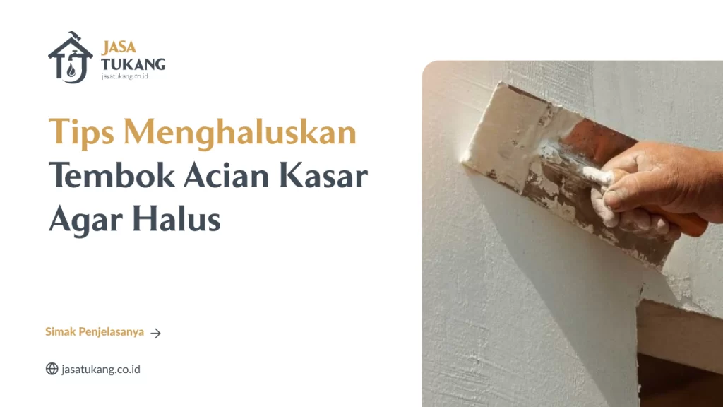 Tips Menghaluskan Tembok Acian Kasar