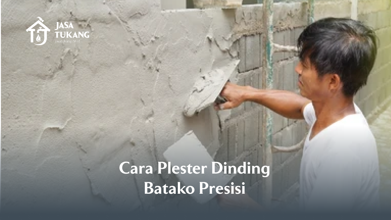 Cara Plester Dinding Batako Presisi