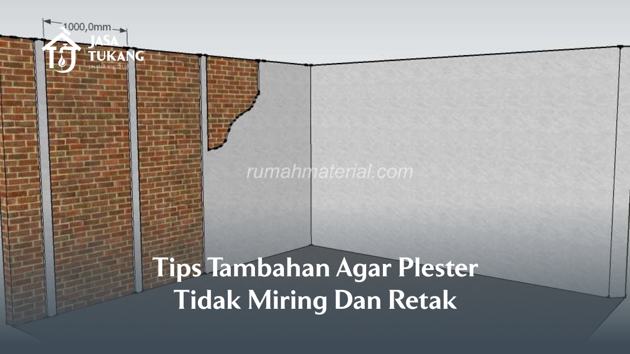 Tips Tambahan Agar Plester Tidak Miring Dan Retak