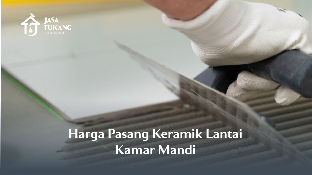 harga pasang keramik lantai kamar mandi
