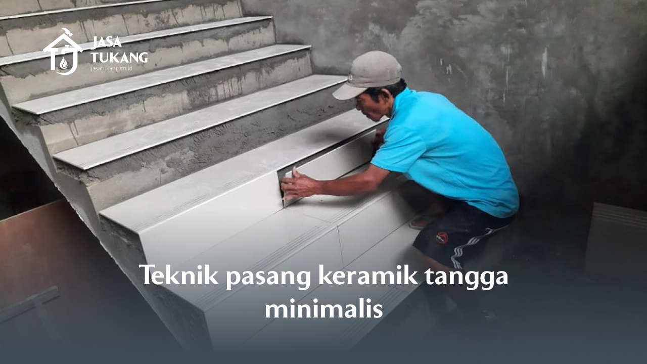 teknik pasang keramik tangga minimalis