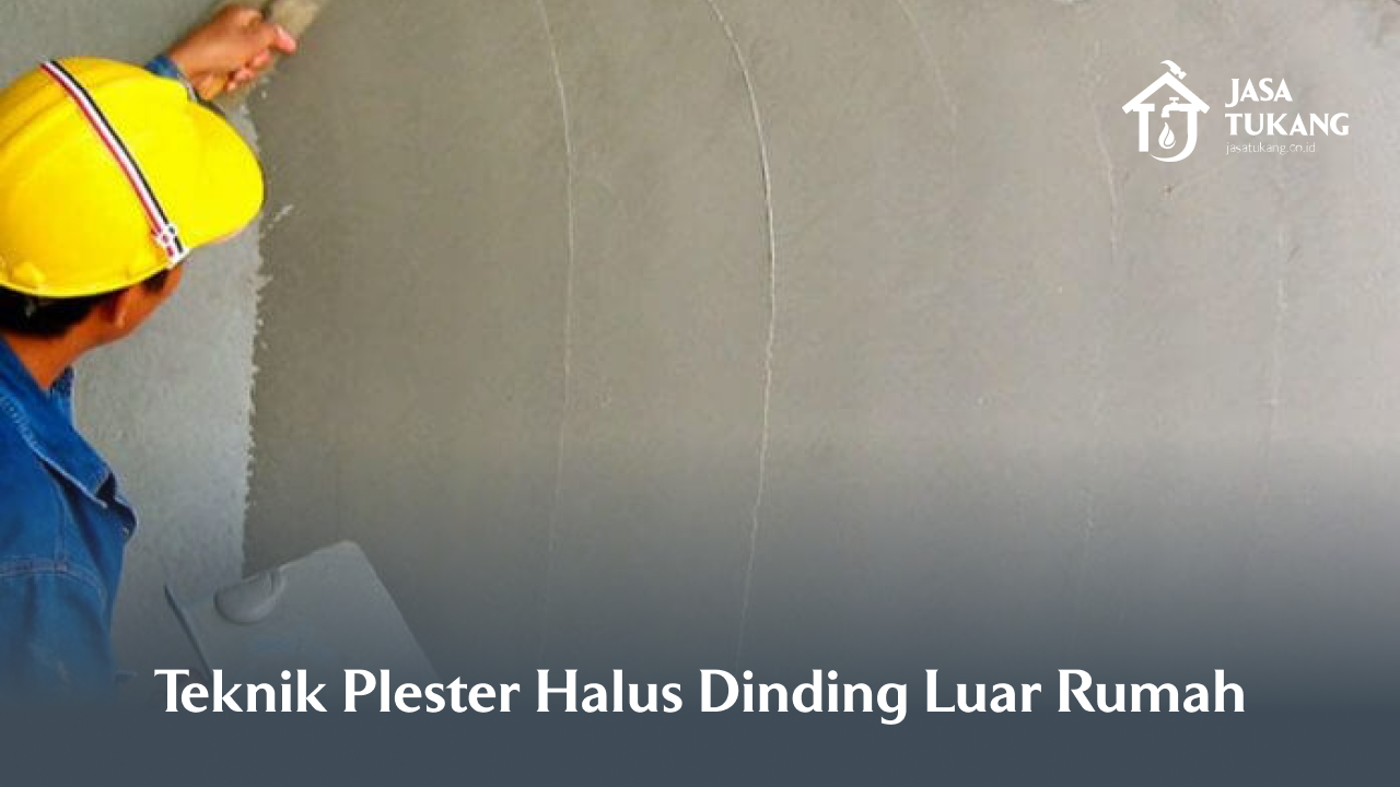 teknik plester halus dinding luar rumah