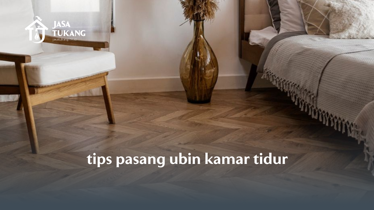 tips pasang ubin kamar tidur