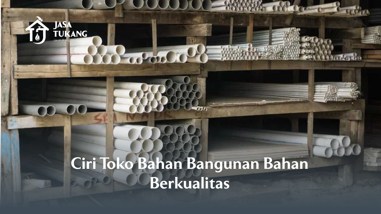1. Ciri Toko Bahan Bangunan Bahan Berkualitas