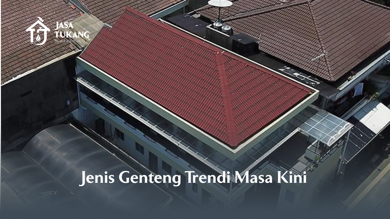 1. Jenis Genteng Trendi Masa Kini