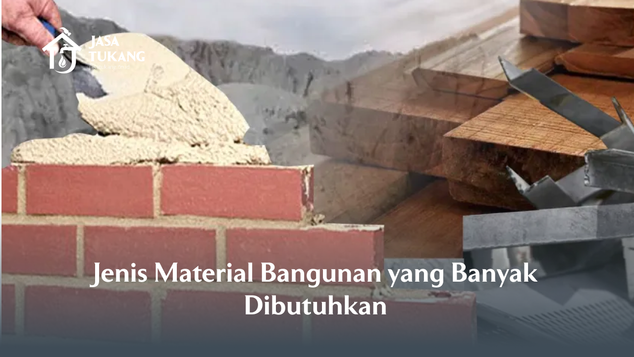 1. Jenis Material Bangunan yang Banyak Dibutuhkan