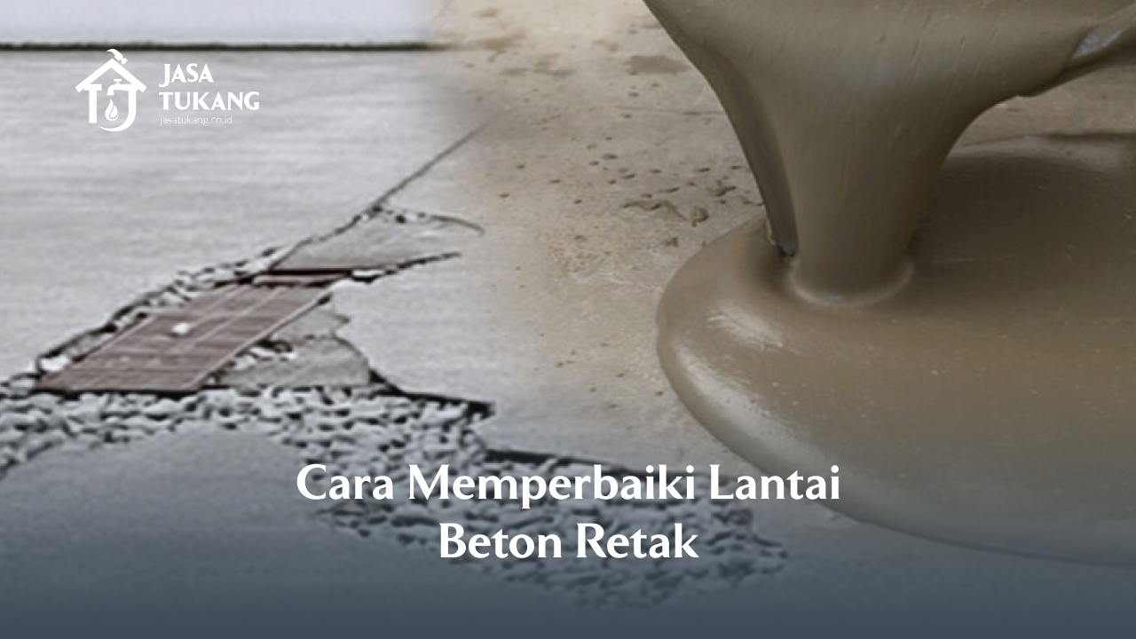 2. Cara Memperbaiki Lantai Beton Retak