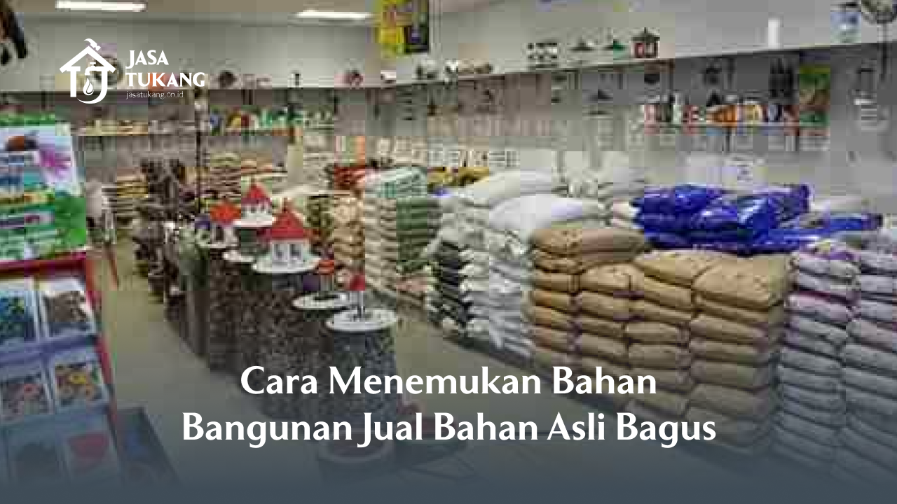 2. Cara Menemukan Bahan Bangunan Jual Bahan Asli Bagus
