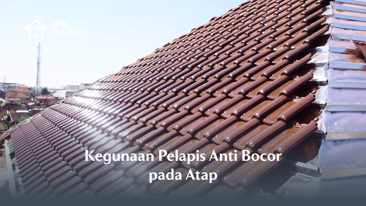 2. Kegunaan Pelapis Anti Bocor pada Atap