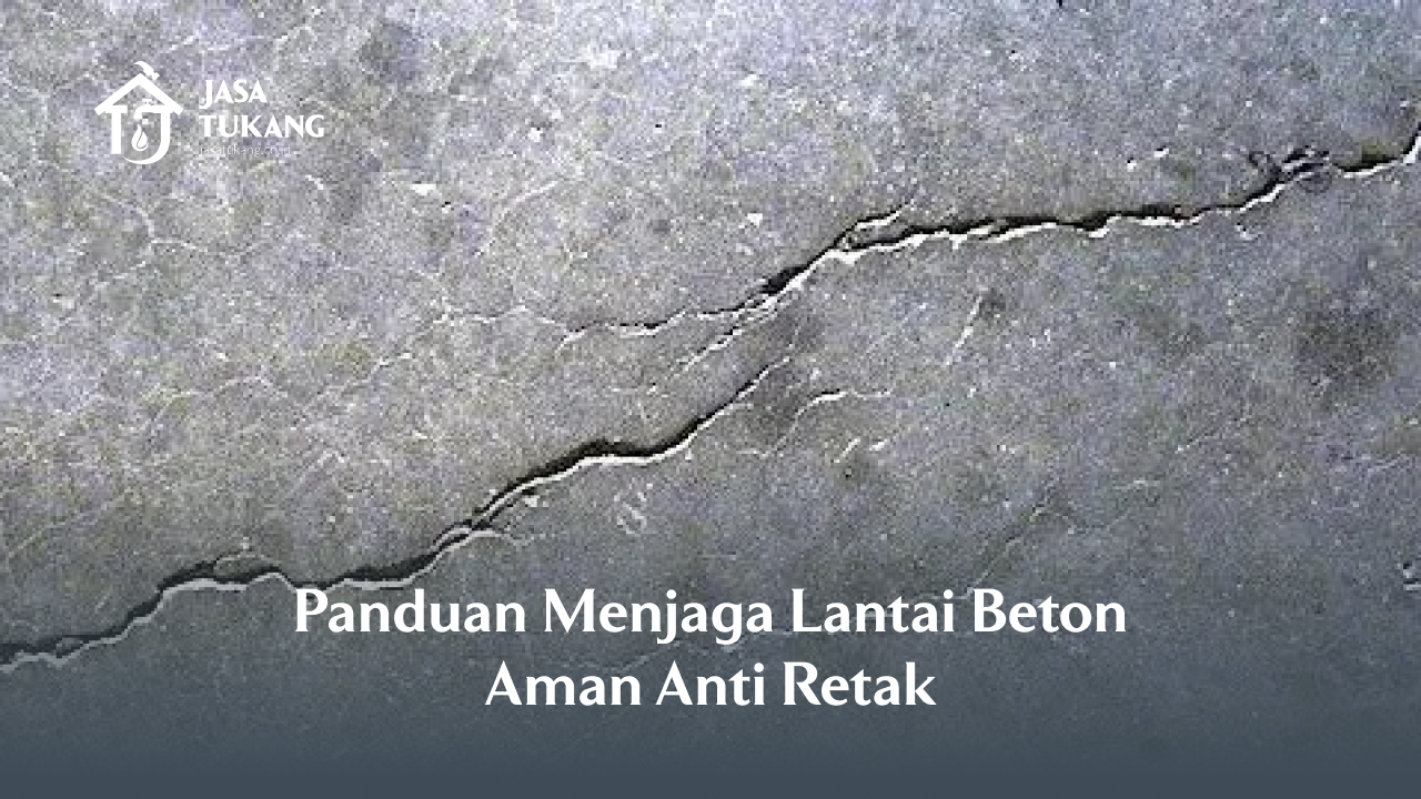 3. Panduan Menjaga Lantai Beton Aman Anti Retak