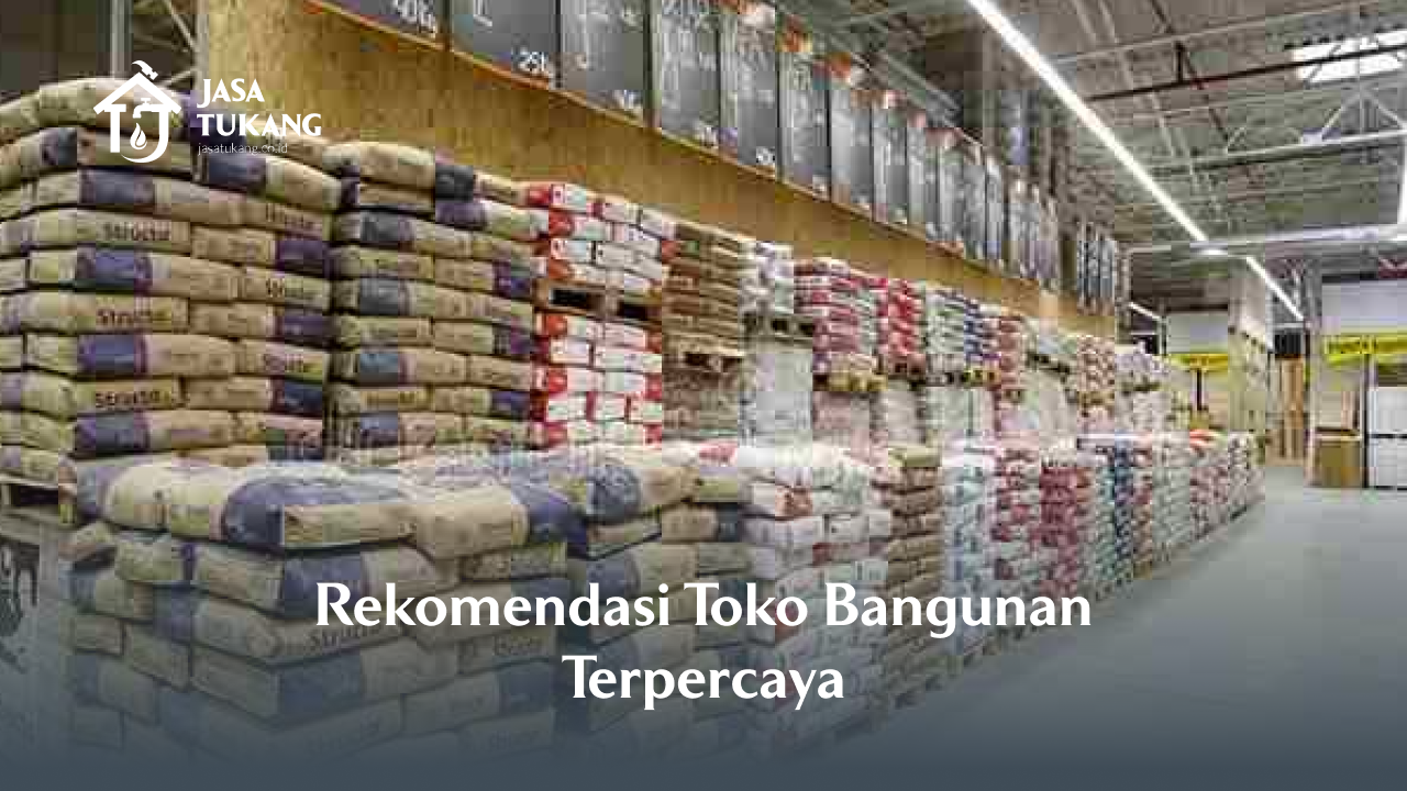 3. Rekomendasi Toko Bangunan Terpercaya