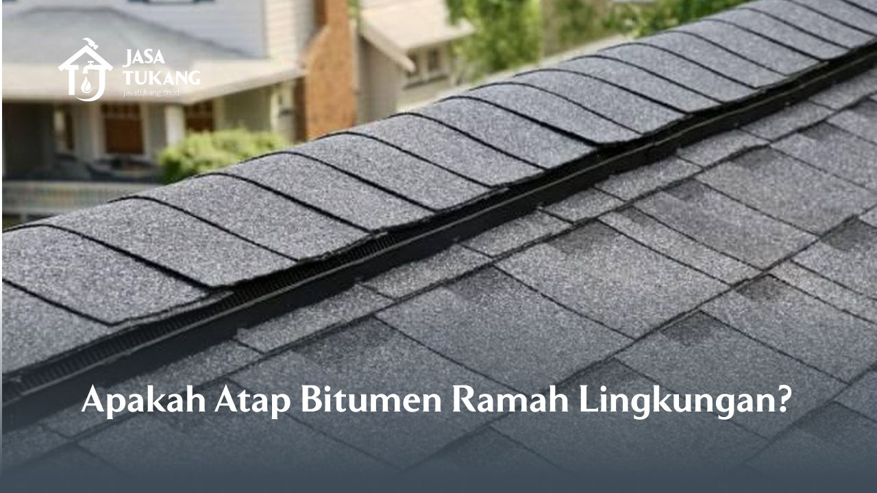 Apakah Atap Bitumen Ramah Lingkungan?