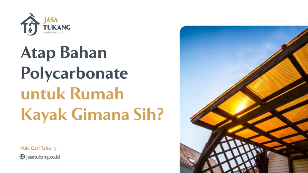 Atap Bahan Polycarbonate untuk Rumah Kayak Gimana Sih Yuk, Cari Tahu