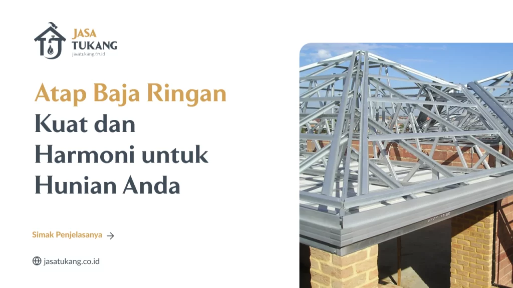 Atap Baja Ringan Kuat dan Harmoni untuk Hunian Anda