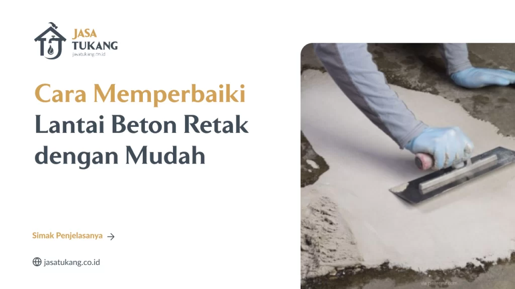 Cara Memperbaiki Lantai Beton Retak dengan Mudah