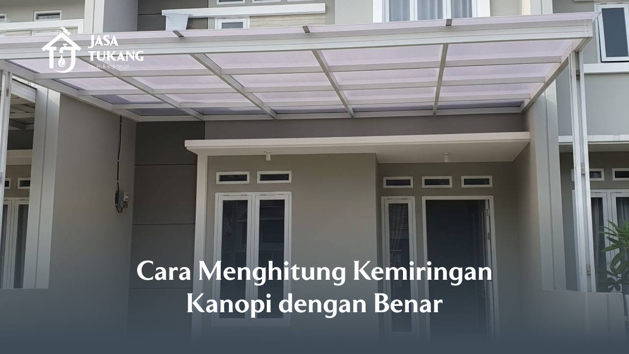 Cara Menghitung Kemiringan Kanopi dengan Benar
