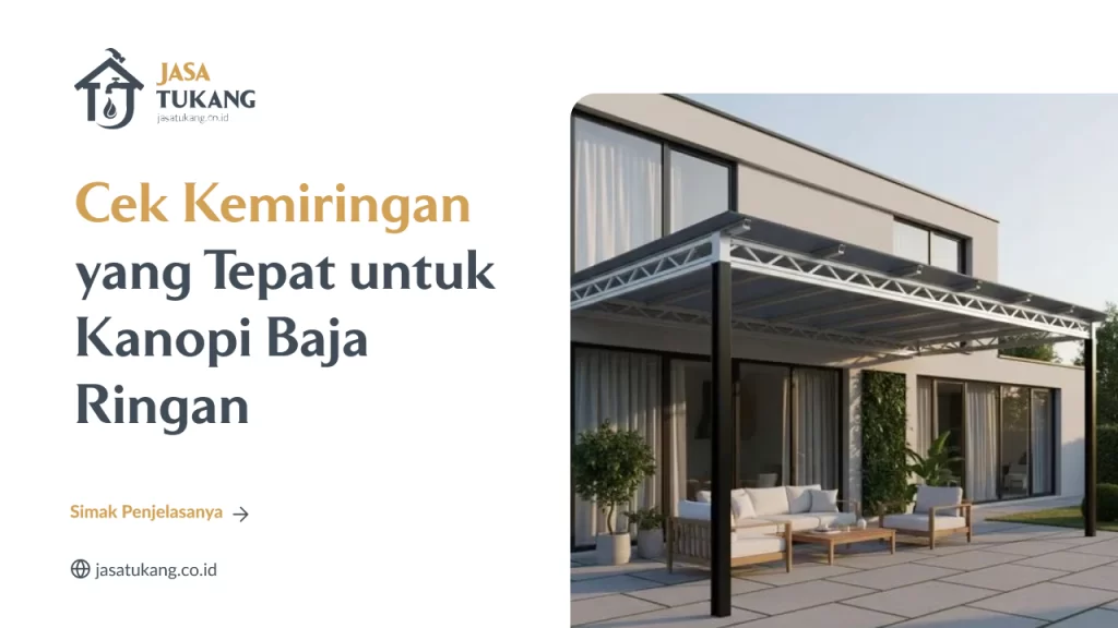 Cek Kemiringan yang Tepat untuk Kanopi Baja Ringan