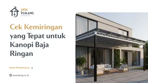 Cek Kemiringan yang Tepat untuk Kanopi Baja Ringan
