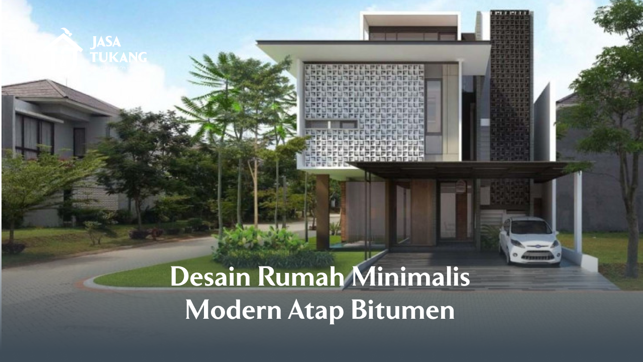 Desain Rumah Minimalis Modern Atap Bitumen