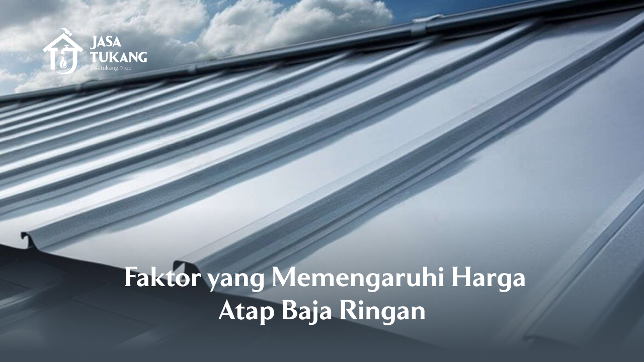 Faktor yang Memengaruhi Harga Atap Baja Ringan
