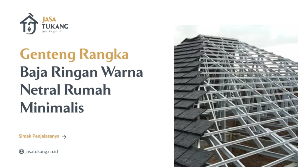 Genteng Rangka Baja Ringan Warna Netral Rumah Minimalis