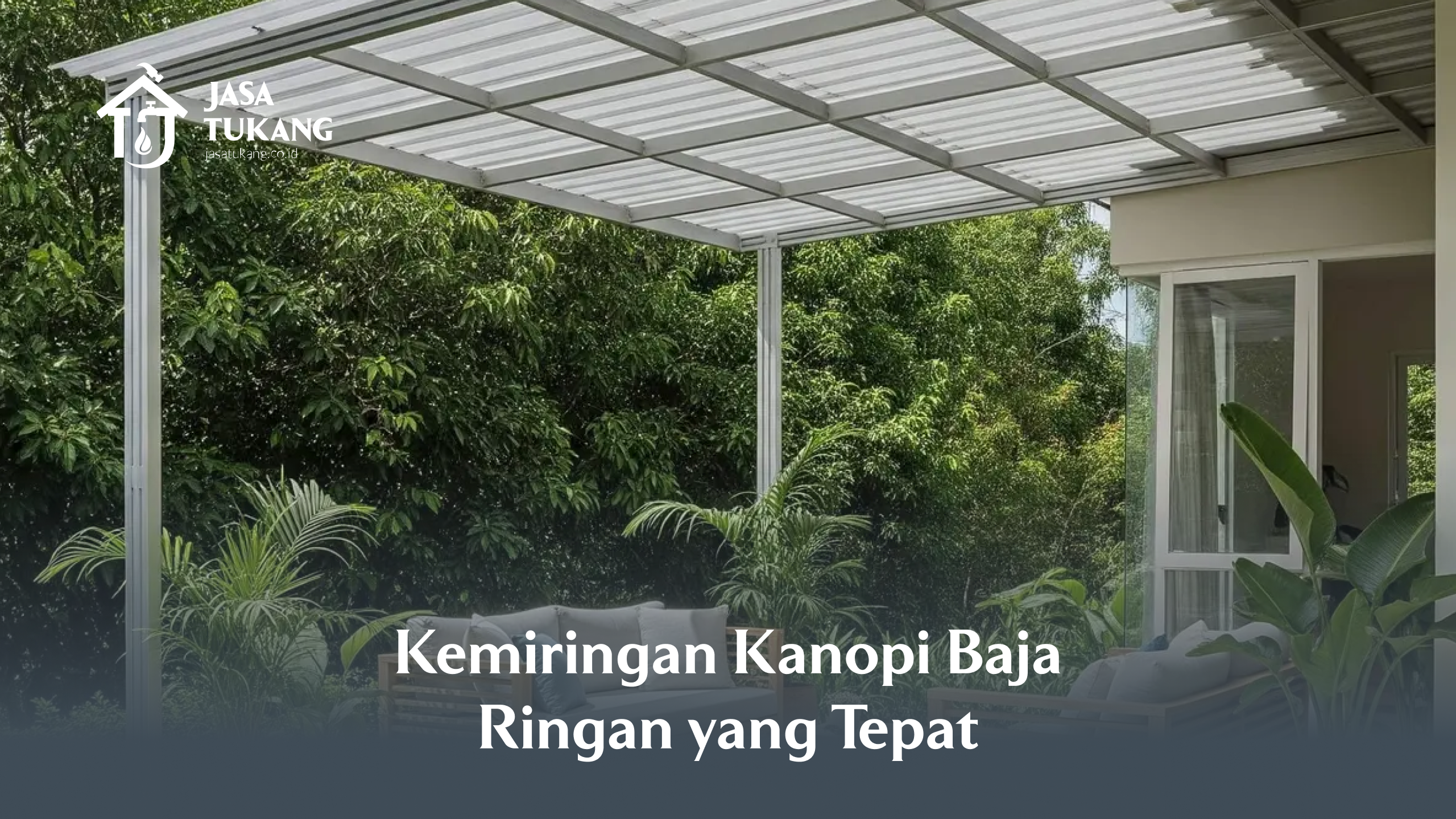 Kemiringan Kanopi Baja Ringan yang Tepat