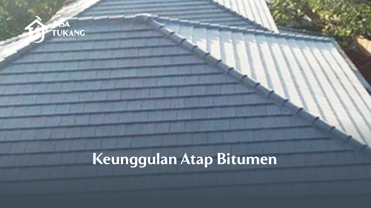 Keunggulan Atap Bitumen